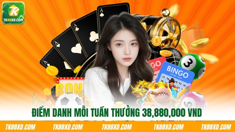 Điểm danh mỗi tuần thưởng 38,880,000 VND Điểm danh mỗi tuần thưởng 38,880,000 VND