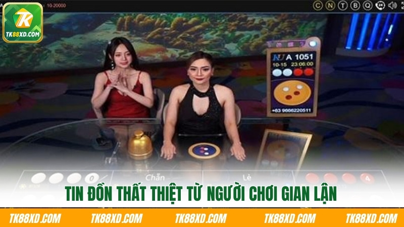 Tin đồn thất thiệt từ người chơi gian lận Tin đồn thất thiệt từ người chơi gian lận