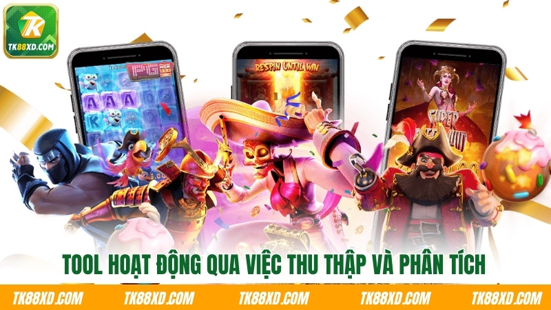 Tool hoạt động qua việc thu thập và phân tích Tool hoạt động qua việc thu thập và phân tích