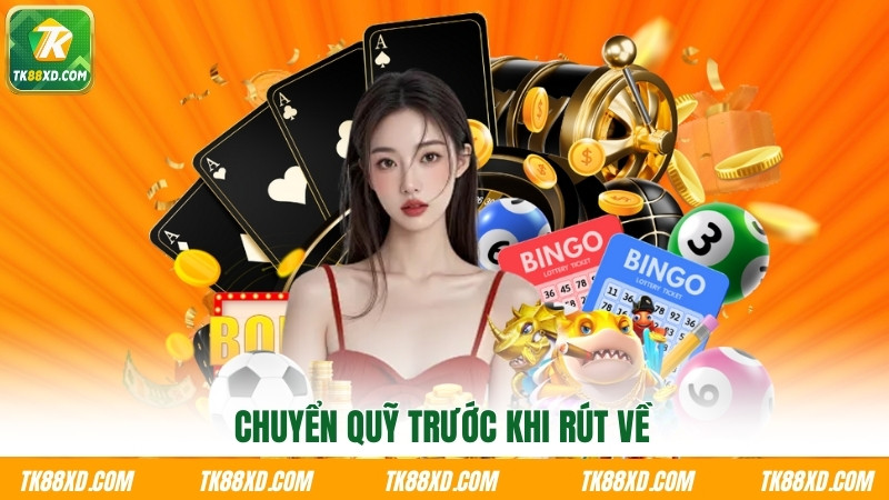 Chuyển quỹ trước khi rút về Chuyển quỹ trước khi rút về