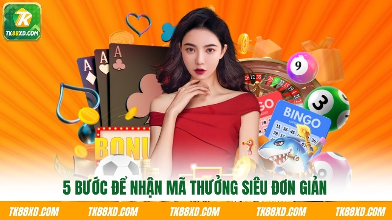 5 bước để nhận mã thưởng siêu đơn giản 5 bước để nhận mã thưởng siêu đơn giản
