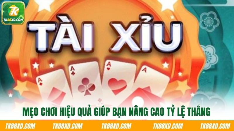 Mẹo chơi hiệu quả giúp bạn nâng cao tỷ lệ thắng Mẹo chơi hiệu quả giúp bạn nâng cao tỷ lệ thắng