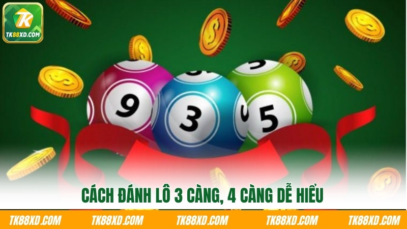Cách đánh lô 3 càng, 4 càng dễ hiểu Cách đánh lô 3 càng, 4 càng dễ hiểu