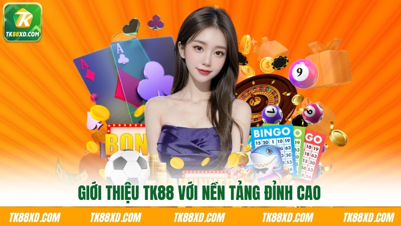 Giới thiệu TK88 với nền tảng đỉnh cao Giới thiệu TK88 với nền tảng đỉnh cao