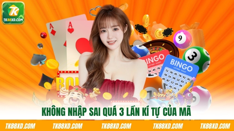 Không nhập sai quá 3 lần kí tự của mã Không nhập sai quá 3 lần kí tự của mã