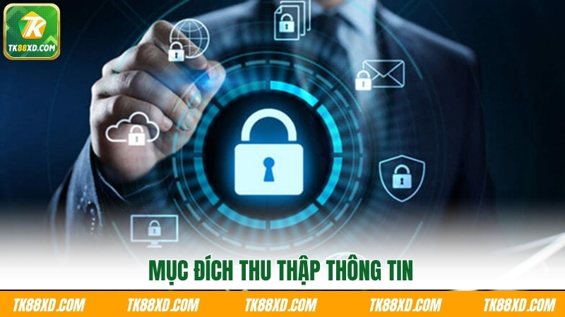 Mục đích thu thập thông tin Mục đích thu thập thông tin