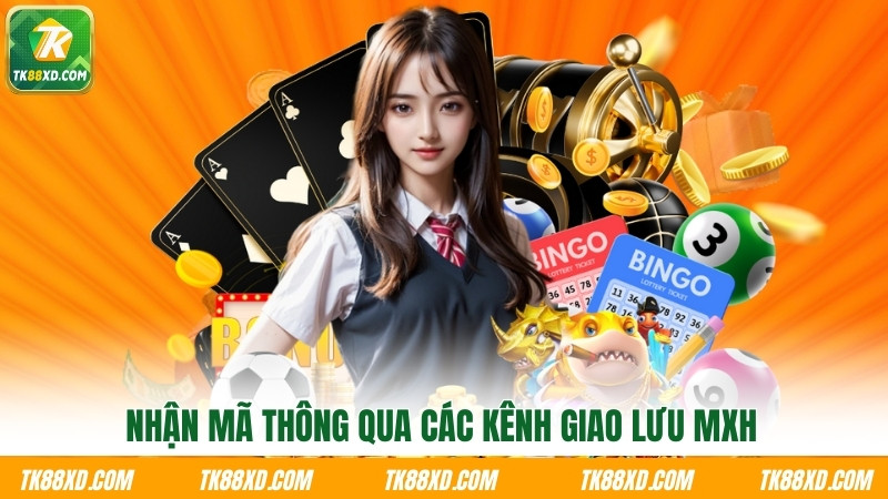 Nhận mã thông qua các kênh giao lưu MXH Nhận mã thông qua các kênh giao lưu MXH