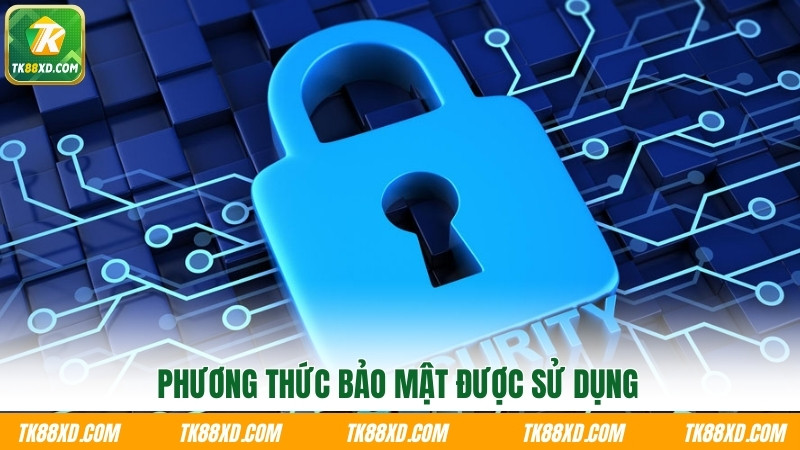 Phương thức bảo mật được TK88 sử dụng Phương thức bảo mật được TK88 sử dụng