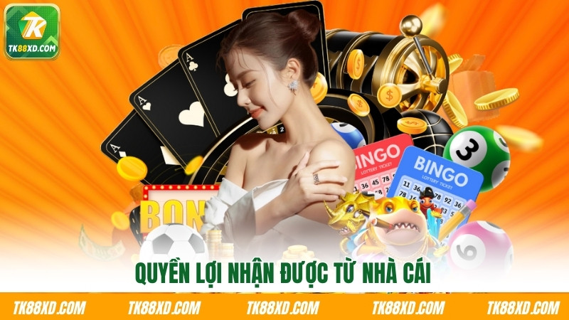 Quyền lợi nhận được từ nhà cái Quyền lợi nhận được từ nhà cái