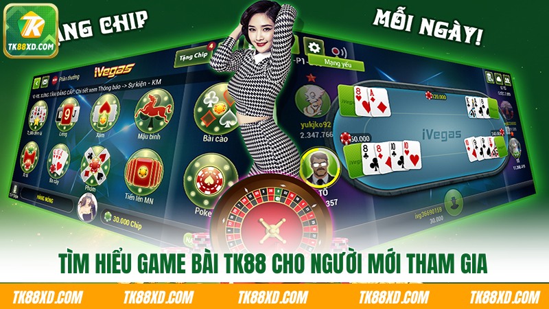 TÌm hiểu game bài TK88 cho người mới tham gia TÌm hiểu game bài TK88 cho người mới tham gia