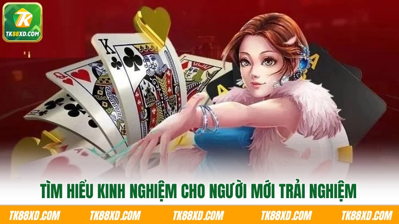 Tìm hiểu kinh nghiệm cho người mới trải nghiệm Tìm hiểu kinh nghiệm cho người mới trải nghiệm