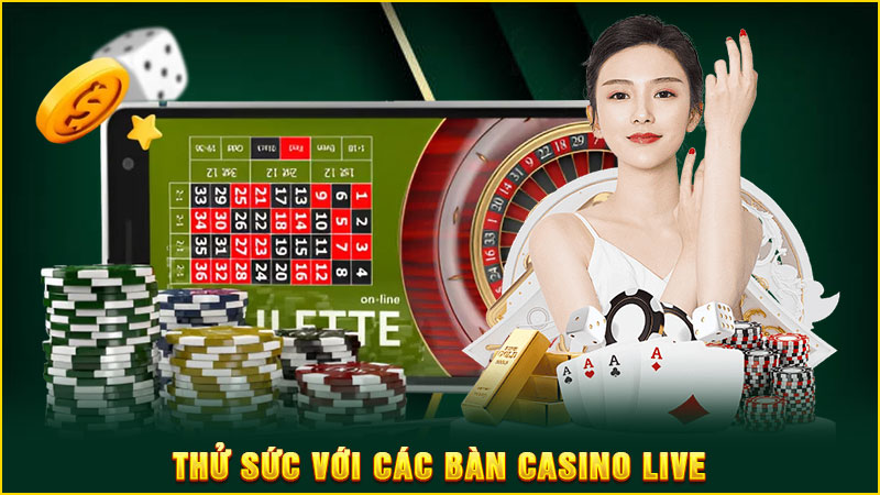 Thử sức với các bàn casino live Thử sức với các bàn casino live